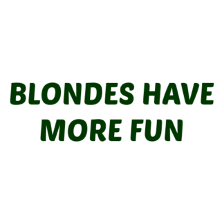 Blondes Have More Fun Decal (Dark Green)